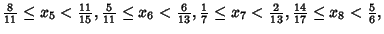 ${\textstyle{8\over 11}}\leq x_5<{\textstyle{11\over 15}}, {\textstyle{5\over 11...
...textstyle{2\over 13}}, {\textstyle{14\over 17}}\leq x_8<{\textstyle{5\over 6}},$