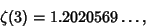 \begin{displaymath}
\zeta(3)=1.2020569\ldots,
\end{displaymath}