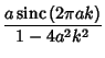 $\displaystyle {a\mathop{\rm sinc}\nolimits \,(2\pi a k)\over 1-4a^2k^2}$