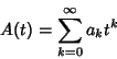 \begin{displaymath}
A(t)=\sum_{k=0}^\infty a_kt^k
\end{displaymath}