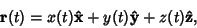 \begin{displaymath}
{\bf r}(t) = x(t){\bf\hat x}+ y(t){\bf\hat y} + z(t){\bf\hat z},
\end{displaymath}