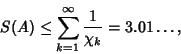 \begin{displaymath}
S(A)\leq \sum_{k=1}^\infty {1\over \chi_k}=3.01\ldots,
\end{displaymath}