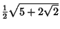 ${\textstyle{1\over 2}}\sqrt{5+2\sqrt{2}}$