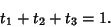 \begin{displaymath}
t_1+t_2+t_3=1.
\end{displaymath}