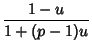 $\displaystyle {1-u\over 1+(p-1)u}$