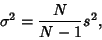 \begin{displaymath}
\sigma^2 = {N\over N-1} s^2,
\end{displaymath}