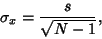 \begin{displaymath}
\sigma_x = {s\over \sqrt{N-1}},
\end{displaymath}