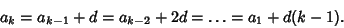 \begin{displaymath}
a_k = a_{k-1}+d=a_{k-2}+2d=\ldots=a_1+d(k-1).
\end{displaymath}