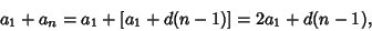 \begin{displaymath}
a_1+a_n=a_1+[a_1+d(n-1)]=2a_1+d(n-1),
\end{displaymath}