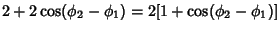 $\displaystyle 2+2\cos(\phi_2-\phi_1) = 2[1+\cos(\phi_2-\phi_1)]$