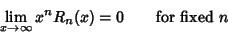 \begin{displaymath}
\lim_{x \to \infty} x^n R_n(x) = 0 \qquad \hbox{for fixed $n$}
\end{displaymath}