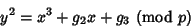 \begin{displaymath}
y^2 = x^3 + g_2 x + g_3 \ ({\rm mod\ } p)
\end{displaymath}