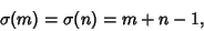 \begin{displaymath}
\sigma(m)=\sigma(n)=m+n-1,
\end{displaymath}