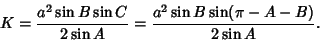 \begin{displaymath}
K = {a^2\sin B\sin C\over 2\sin A} = {a^2\sin B\sin(\pi-A-B)\over 2\sin A}.
\end{displaymath}