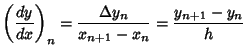 $\displaystyle \left({dy\over dx}\right)_n={\Delta y_n\over x_{n+1}-x_n} = {y_{n+1}-y_n\over h}$