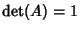 $\mathop{\rm det}(A)=1$