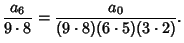 $\displaystyle {{a_6} \over {9 \cdot 8}} = {{a_0} \over {(9 \cdot 8)(6 \cdot 5)(3 \cdot 2)}}.$