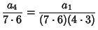 $\displaystyle {{a_4} \over {7 \cdot 6}} = {{a_1} \over {(7 \cdot 6)(4 \cdot 3)}}$