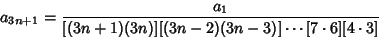 \begin{displaymath}
a_{3n+1} = {{a_1} \over {[(3n+1)(3n)][(3n-2)(3n-3)] \cdots [7 \cdot 6][4 \cdot 3]}}
\end{displaymath}