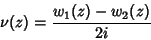 \begin{displaymath}
\nu(z)={w_1(z)-w_2(z)\over 2i}
\end{displaymath}