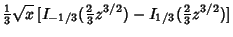 $\displaystyle {\textstyle{1\over 3}}\sqrt{x}\,[I_{-1/3}({\textstyle{2\over 3}}z^{3/2})-I_{1/3}({\textstyle{2\over 3}}z^{3/2})]$