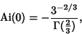 \begin{displaymath}
\mathop{\rm Ai}\nolimits (0) = - {3^{-2/3}\over \Gamma({\textstyle{2\over 3}})},
\end{displaymath}