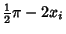 $\displaystyle {\textstyle{1\over 2}}\pi-2x_i$