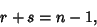 \begin{displaymath}
r+s=n-1,
\end{displaymath}