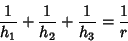 \begin{displaymath}
{1\over h_1}+{1\over h_2}+{1\over h_3}={1\over r}
\end{displaymath}