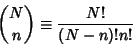 \begin{displaymath}
{N\choose n} \equiv {N!\over (N-n)!n!}
\end{displaymath}