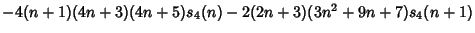 $-4(n+1)(4n+3)(4n+5)s_4(n)-2(2n+3)(3n^2+9n+7)s_4(n+1)$