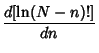 $\displaystyle {d[\ln(N-n)!]\over dn}$