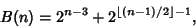 \begin{displaymath}
B(n)=2^{n-3}+2^{\left\lfloor{(n-1)/2}\right\rfloor -1},
\end{displaymath}