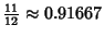 $\displaystyle {\textstyle{11\over 12}}\approx 0.91667$