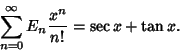 \begin{displaymath}
\sum_{n=0}^\infty E_n{x^n\over n!}=\sec x+\tan x.
\end{displaymath}