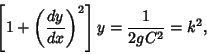 \begin{displaymath}
\left[{1+\left({dy\over dx}\right)^2}\right]y = {1\over 2gC^2} = k^2,
\end{displaymath}