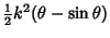 $\displaystyle {\textstyle{1\over 2}}k^2(\theta-\sin\theta)$