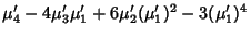 $\displaystyle \mu_4'-4\mu_3'\mu_1'+6\mu_2'(\mu_1')^2-3(\mu_1')^4$