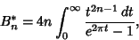 \begin{displaymath}
B_n^* = 4n\int_0^\infty {t^{2n-1}\,dt\over e^{2\pi t}-1},
\end{displaymath}