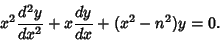 \begin{displaymath}
x^2{d^2y\over dx^2} + x {dy\over dx} + (x^2-n^2)y = 0.
\end{displaymath}