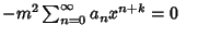 $ - m^2 \sum_{n=0}^\infty a_nx^{n+k} = 0\quad$