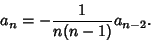 \begin{displaymath}
a_n = - {1\over n(n-1)} a_{n-2}.
\end{displaymath}