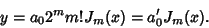 \begin{displaymath}
y = a_0 2^m m! J_m(x) = a_0' J_m(x).
\end{displaymath}