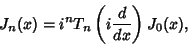 \begin{displaymath}
J_n(x)=i^n T_n\left({i{d\over dx}}\right)J_0(x),
\end{displaymath}