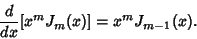 \begin{displaymath}
{d\over dx} [x^mJ_m(x)] = x^mJ_{m-1}(x).
\end{displaymath}