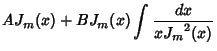 $\displaystyle AJ_m(x)+BJ_m(x)\int {dx\over x{J_m}^2(x)}$