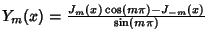 $Y_m(x) = {J_m(x)\cos(m\pi)-J_{-m}(x)\over\sin(m\pi)}$