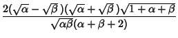 $\displaystyle {2(\sqrt{\alpha}-\sqrt{\beta}\,)(\sqrt{\alpha}+\sqrt{\beta}\,)\sqrt{1+\alpha+\beta}\over
\sqrt{\alpha\beta} (\alpha+\beta+2)}$