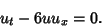 \begin{displaymath}
u_t-6uu_x=0.
\end{displaymath}