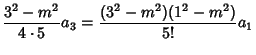 $\displaystyle {3^2-m^2\over 4\cdot 5} a_3 = {(3^2-m^2)(1^2-m^2)\over 5!} a_1$